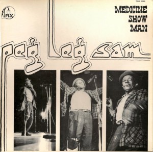 Peg Leg Sam: “Medicine Show Man” LP